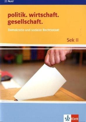  - politik.wirtschaft.gesellschaft. Demokratie und Sozialer Rechtsstaat