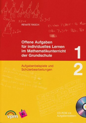  - Offene Aufgaben für individuelles Lernen im Mathematikunterricht der Grundschule 1 und 2: Aufgabenbeispiele und Schülerbearbeitungen