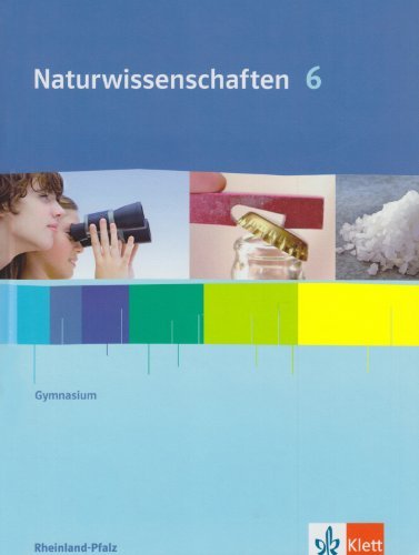 - Naturwissenschaften für Gymnasien in Rheinland-Pfalz. 5./6. Schuljahr. Schülerbuch Klasse 6