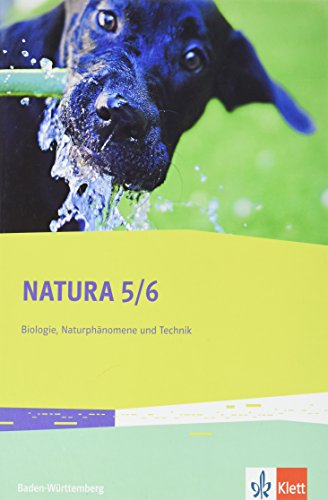 - Natura Biologie, Naturphänomene und Technik / 5./6. Schuljahr: Ausgabe für Baden-Württemberg / Schülerbuch / Ausgabe für Baden-Württemberg