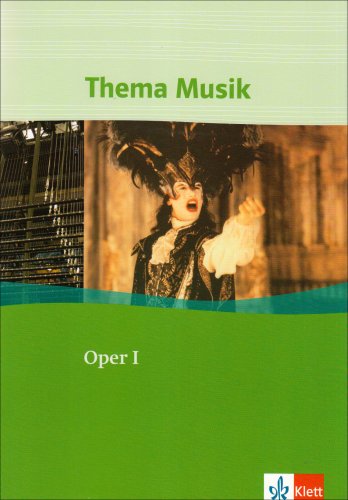  - Thema Musik / Oper I. Band 1: Von den Anfängen bis zu Mozarts Zauberflöte: Themenhefte