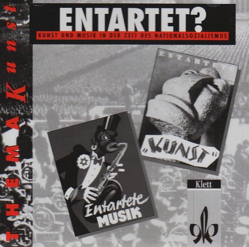  - Sekundarstufe II: Entartet?, 1 Audio-CD zum Arbeitsheft: Kunst und Musik in der Zeit des Nationalsozialismus