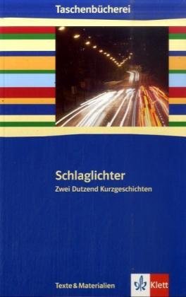 - Schlaglichter - zwei Dutzend Kurzgeschichten: Texte & Materialien. 9./10. Klasse