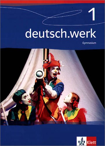  - deutsch.werk. Arbeitsbuch für Gymnasien: deutsch.werk 1. Schülerbuch Gymnasium. 5. Schuljahr: BD 1