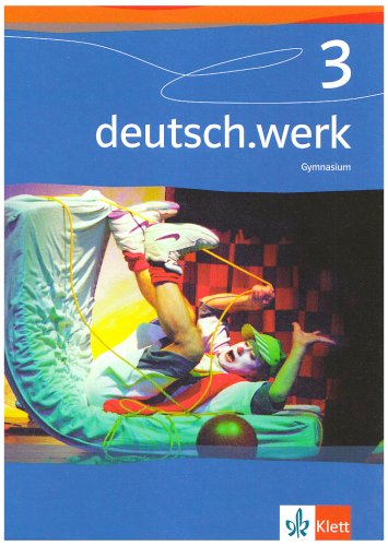 - deutsch.werk. Arbeitsbuch für Gymnasien: deutsch.werk 3. Schülerband. Gymnasium: BD 3