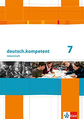 - deutsch.kompetent. Arbeitsheft mit Lösungen 7. Klasse. Allgemeine Ausgabe