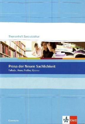 - Prosa der Neuen Sachlichkeit: Fallada, Keun, Fleißer, Kästner. Themenheft Zentralabitur