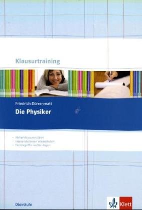 - Friedrich Dürrenmatt: Die Physiker: Abiturklausuren üben, Interpretationen wiederholen, Fachbegriffe nachschlagen