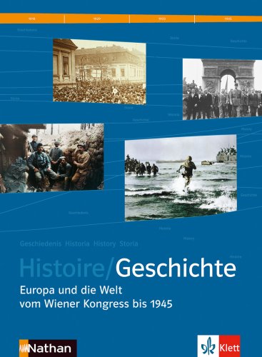 Klett Verlag - Histoire / Geschichte. Schülerband Sekundarstufe II: Europa und die Welt vom Wiener Kongress bis 1945. BD 2. Deutsch-französ. Geschichtsbuch