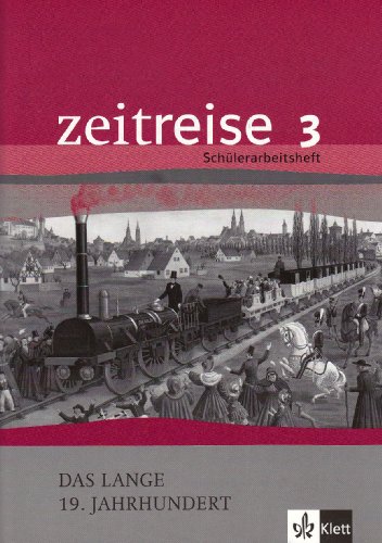 - Zeitreise 3. Schülerarbeitsheft. Das lange 19. Jahrhundert: Alle Bundesländer: BD 3