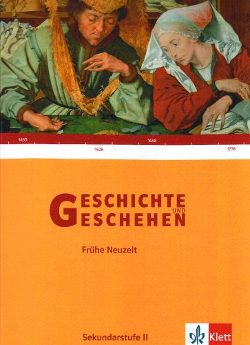 Klett Verlag - Geschichte und Geschehen - Oberstufe / Frühe Neuzeit: Schülerband 12./13. Klasse