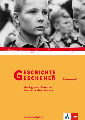 - Geschichte und Geschehen - Themenhefte für die Oberstufe: Geschichte und Geschehen Oberstufe.Themenheft. Ideologie des Nationalsozialismus