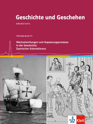 - Geschichte und Geschehen - Themenhefte für die Oberstufe in Niedersachsen: Spanischer Kolonialismus