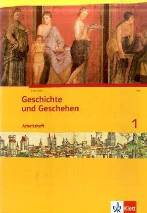 - Geschichte und Geschehen 1. Schülerarbeitsheft. Nordrhein-Westfalen: 1. Lernjahr. Neue Ausgabe
