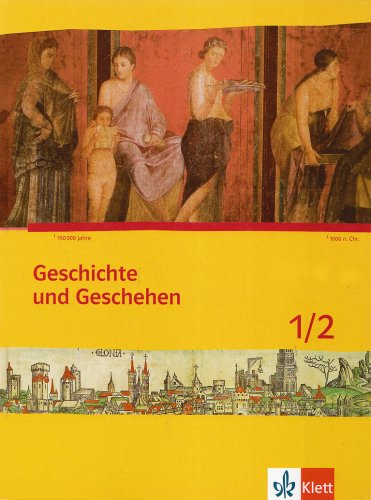  - Geschichte und Geschehen. Ausgabe für Bremen und Niedersachsen: Geschichte und Geschehen. Schülerband 1/2. Ausgabe für Niedersachsen