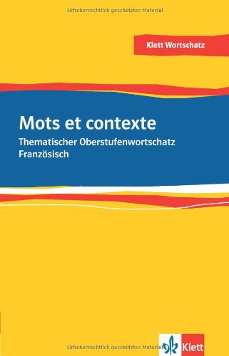 - Mots et contexte - Neubearbeitung: Thematischer Oberstufenwortschatz Französisch