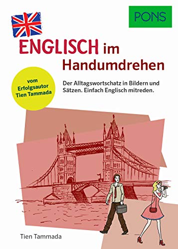 Tammada, Tien - PONS Englisch im Handumdrehen: Der Alltagswortschatz in Bildern und Sätzen. Einfach Englisch mitreden. Vom Erfolgsautor des Grammatik-Märchens (PONS … im Handumdrehen)