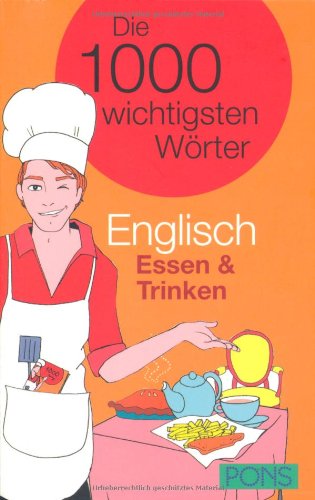 - PONS Die 1000 wichtigsten Wörter Englisch. Essen & Trinken
