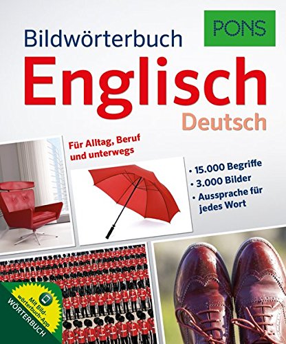  - PONS Bildwörterbuch Englisch: 15.000 Begriffe und Redewendungen in 3.000 topaktuellen Bildern für Alltag, Beruf und unterwegs.