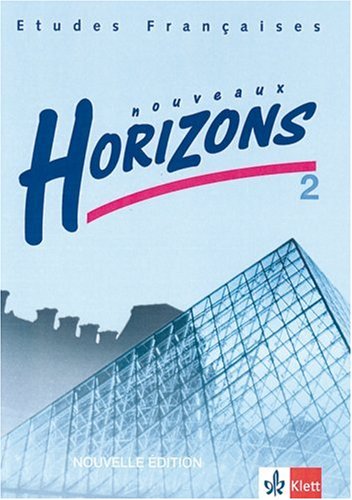 - Etudes Françaises - Nouveaux Horizons. Lesebuch zur Einführung in die Oberstufenarbeit: Nouveaux Horizons 2. Nouvelle edition. Bundesausgabe. Schülerbuch