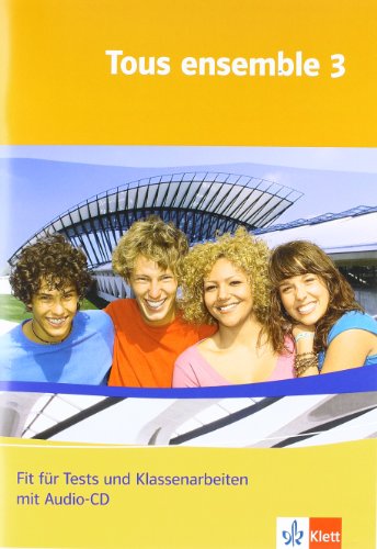  - Tous ensemble 3. Fit fit für Tests und Klassenarbeiten. Arbeitsheft mit Lösungen: Für Gesamt- und Realschulen: Band 3