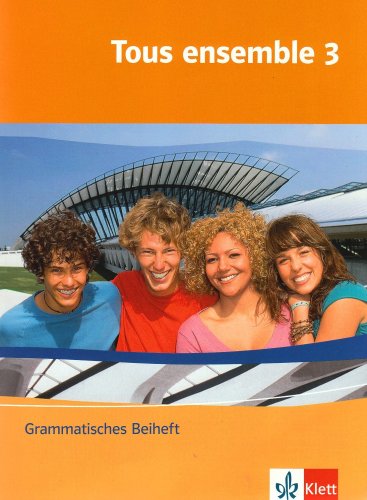 - Tous ensemble 3. Grammatisches Beiheft: Französisch als 2. Fremdsprache oder fortgeführte 1. Fremdsprache. Realschule / Gesamtschule: BD 3