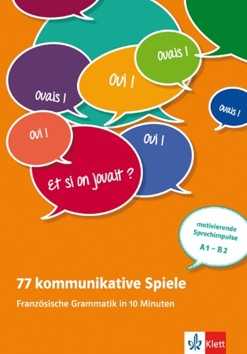  - 77 kommunikative Spiele: Französische Grammatik in 10 Minuten - Unterrichtsideen (Kopiervorlagen) A1-B1