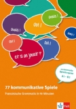  - 77 kommunikative Spiele: Französischer Wortschatz in 10 Minuten - motivierende Sprechimpulse A1-B2