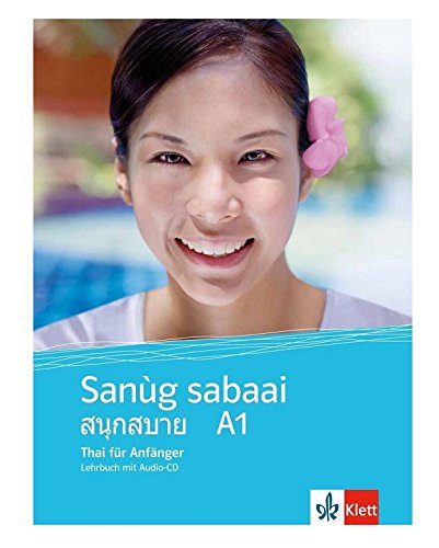  - Sanùg sabaai A1: Thai für Anfänger. Lehrbuch mit Audio-CD