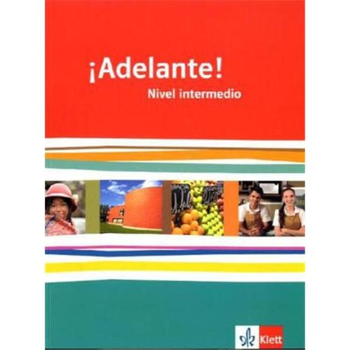 - ¡Adelante! Schülerbuch 11./12. Schuljahr. Nivel intermedio: Spanisch als neu einsetzende Fremdsprache an berufsbildenden Schulen und Gymnasien