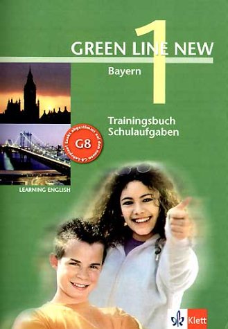 - Green Line New - Ausgabe Bayern 5. Klasse. Englisches Unterrichtswerk für Gymnasien: Green Line New 1. Trainingsbuch Schulaufgaben. Bayern: Gymnasium