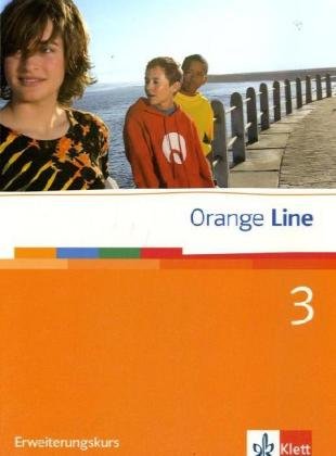 - Orange Line 3. Erweiterungskurs. Schülerbuch
