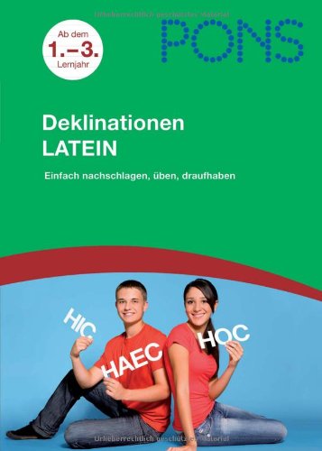 - PONS Deklinationen Latein ab dem 1. Lernjahr: Einfach nachschlagen, üben, draufhaben