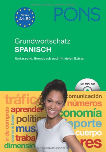  - PONS Grundwortschatz Spanisch: Umfassend, thematisch und mit vielen Extras