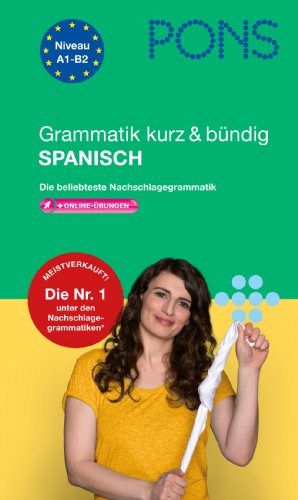  - PONS Grammatik kurz & bündig Spanisch: Die beliebteste Nachschlagegrammatik. Mit über 100 Online-Übungen zu allen wichtigen Grammatikthemen
