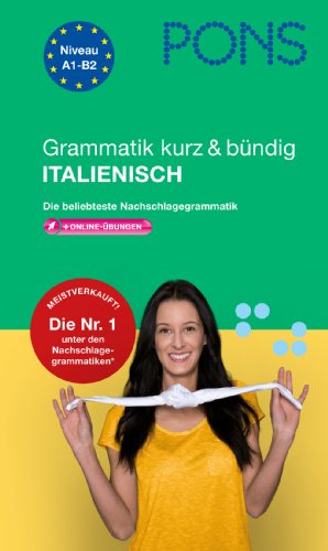 - PONS Grammatik kurz & bündig Italiensch: Die beliebteste Nachschlagegrammatik. Mit über 100 Online-Übungen zu allen wichtigen Grammatikthemen