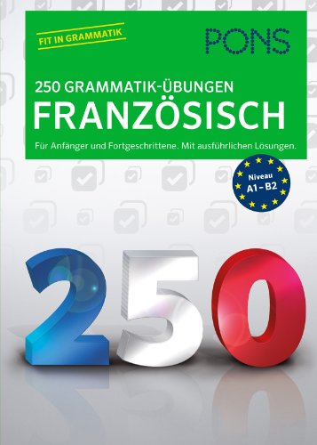 - PONS 250 Grammatik-Übungen Französisch: Für Anfänger und Fortgeschrittene. Mit ausführlichen Lösungen.