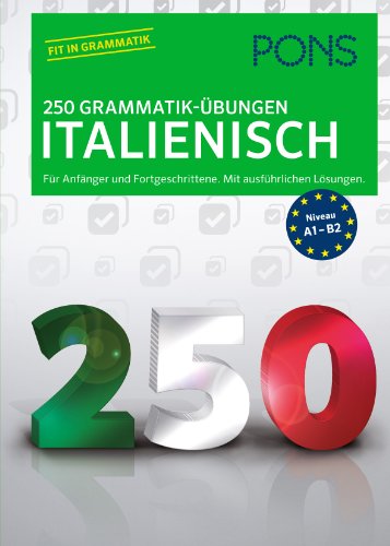 - PONS 250 Grammatik-Übungen Italienisch: Für Anfänger und Fortgeschrittene. Mit ausführlichen Lösungen.