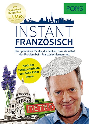 Sloan, John P. - PONS Instant Französisch: Der Sprachkurs für alle, die denken, dass sie selbst das Problem beim Französischlernen sind: Der Sprachkurs für alle, die ... Nach der Erfolgsmethode von John Peter Sloan