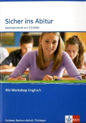  - Abi Workshop Englisch: Sicher ins Abitur Sachsen, Sachsen-Anhalt und Thüringen: Methodenheft mit CD-ROM - Klasse 11/12 (G8); Klasse 12/13 (G9)