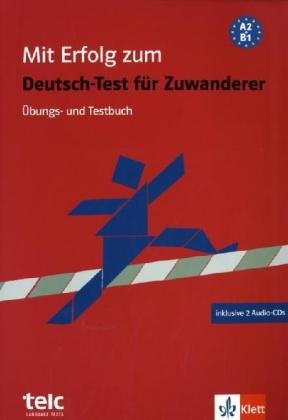 - Mit Erfolg zum Deutsch-Test für Zuwanderer. Test- und Übungsbuch mit 2 Audio-CDs