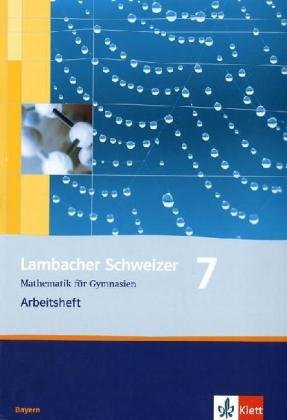  - Lambacher Schweizer - Ausgabe für Bayern: Lambacher Schweizer - Neubearbeitung. 7. Schuljahr. Ausgabe Bayern: Arbeitsheft plus Lösungsheft