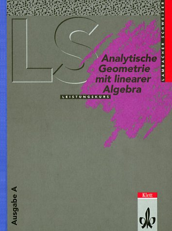 - Lambacher-Schweizer - Themenhefte: Lambacher-Schweizer: Analytische Geometrie mit Linearer Algebra. Ausgabe A, Schülerbuch Leistungskurs