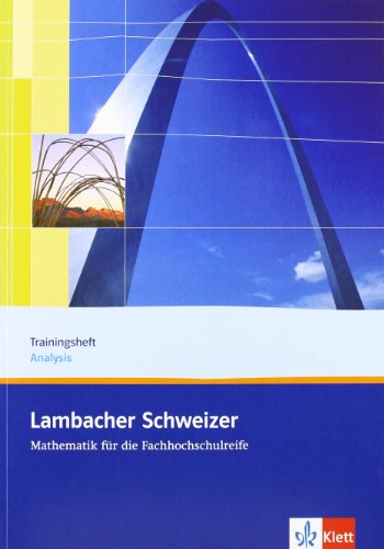  - Lambacher Schweizer Mathematik für die Fachhochschulreife. Gesamtband. Basistraining Analysis. Arbeitsheft plus Lösungen 12. und 13. Schuljahr