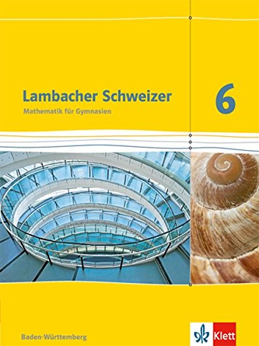  - Lambacher Schweizer Mathematik 6. Ausgabe Baden-Württemberg: Schülerbuch Klasse 6 (Lambacher Schweizer. Ausgabe für Baden-Württemberg ab 2014)
