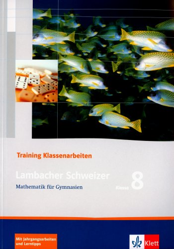 - Lambacher Schweizer - Training Klassenarbeiten: Lambacher Schweizer LS Mathematik 8. Trainingsheft für Klassenarbeiten. Neu: Mathematik für Gymnasien Klasse 8