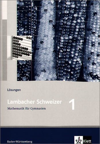 - Lambacher Schweizer - aktuelle Ausgabe für Baden-Württemberg: Lambacher Schweizer 1 - Lösungen - Mathematik für Gymnasien (Baden-Württemberg): BD 1