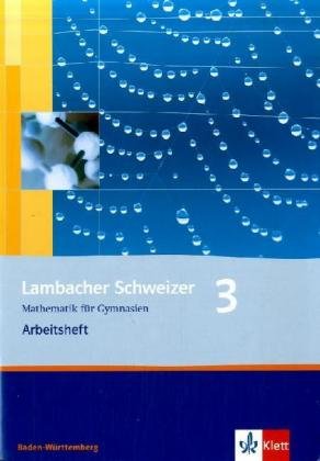  - Lambacher Schweizer - aktuelle Ausgabe für Baden-Württemberg: Lambacher Schweizer. LS Mathematik 3. Arbeitsheft. Neubearbeitung. Baden-Württemberg: Mathematik für Gymnasien. Klasse 7: BD 3