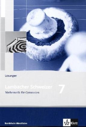 - Lambacher Schweizer - Ausgabe für Nordrhein-Westfalen. Neubearbeitung 2009. Lösungen 7. Schuljahr