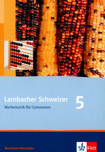 - Lambacher Schweizer - Ausgabe Nordrhein-Westfalen - Neubearbeitung: Lambacher Schweizer. LS Mathematik 5. Schülerbuch. Neubearbeitung. Nordrhein-Westfalen: Mathematik für Gymnasien. 5. Klasse